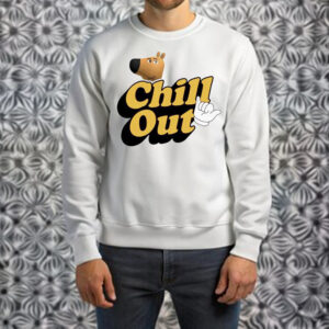 Chill Out Chill Guy Dog Shirt ,Sweatshirt ,Hoodie1