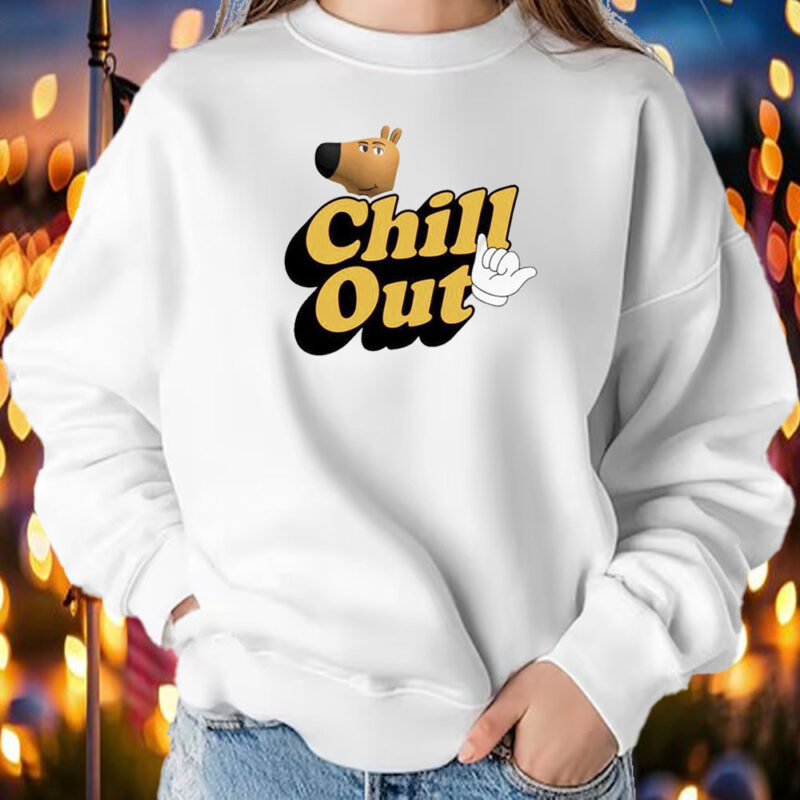 Chill Out Chill Guy Dog Shirt ,Sweatshirt ,Hoodie2