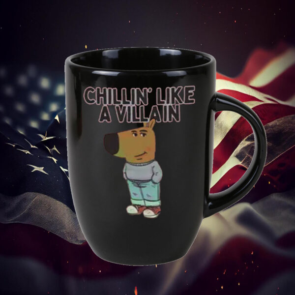 Chillin’ Like A Villain Chill Guy Mug1