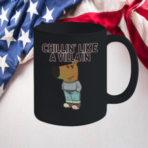 Chillin’ Like A Villain Chill Guy Mug2