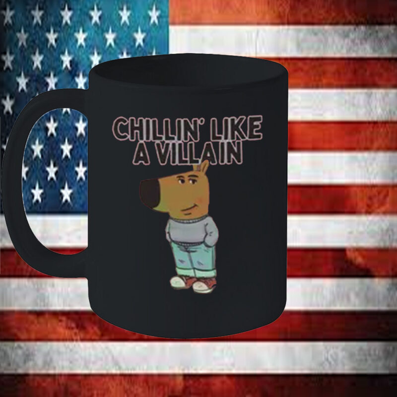 Chillin’ Like A Villain Chill Guy Mug6