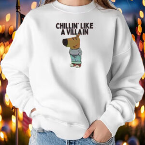 Chillin’ Like A Villain Chill Guy Shirt ,Sweatshirt ,Hoodie12