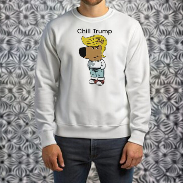 Donald Trump Chill Guy Meme Shirt ,Sweatshirt ,Hoodie1