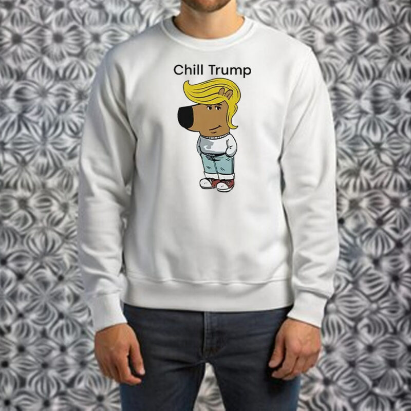 Donald Trump Chill Guy Meme Shirt ,Sweatshirt ,Hoodie1