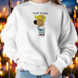 Donald Trump Chill Guy Meme Shirt ,Sweatshirt ,Hoodie2