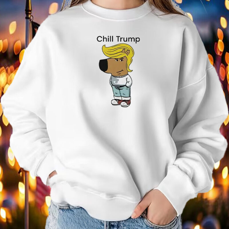 Donald Trump Chill Guy Meme Shirt ,Sweatshirt ,Hoodie2