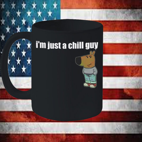 Funny TikTok Meme I’m Just A Chill Guy Mug6