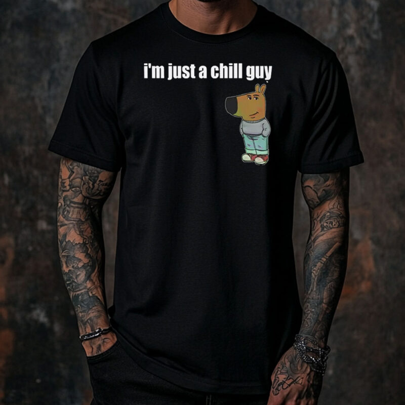 Funny TikTok Meme I’m Just A Chill Guy Shirt ,Sweatshirt ,Hoodie