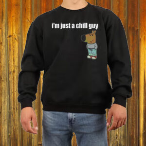 Funny TikTok Meme I’m Just A Chill Guy Shirt ,Sweatshirt ,Hoodie7