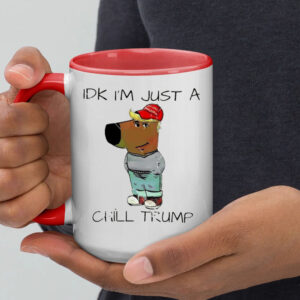 IDK i’m just a chill Trump chill guy meme Mug6