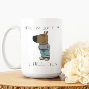 Idk I’m Just A Chill Guy Dog Mug