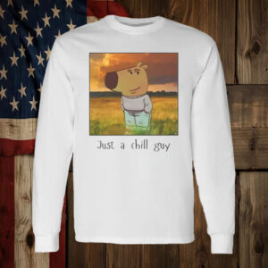 Just A Chill Guy ,Chill Guy Meme T-Shirt