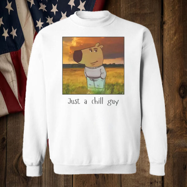 Just A Chill Guy ,Chill Guy Meme T-Shirt1