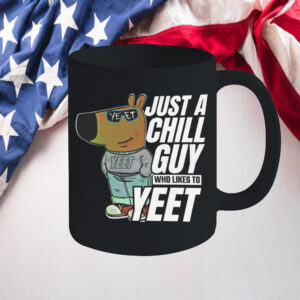 Just A Chill Guy ,Who Likes To Yeet Mug2