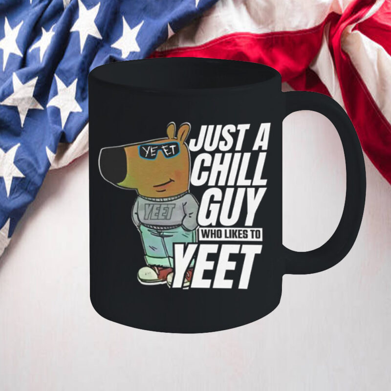 Just A Chill Guy ,Who Likes To Yeet Mug2