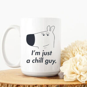 Just a Chill Guy Mug