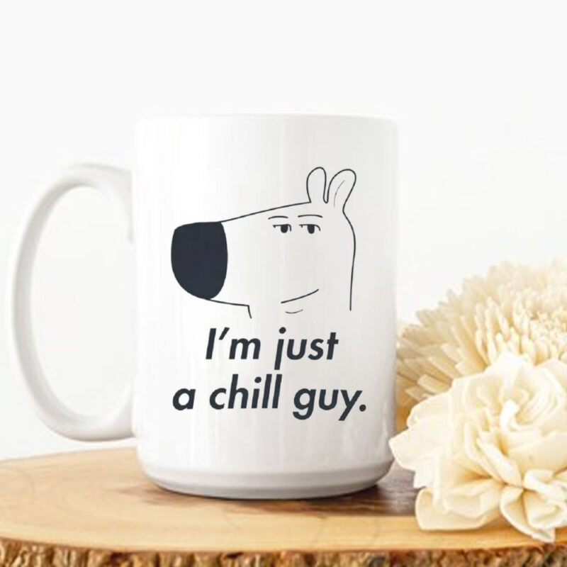 Just a Chill Guy Mug