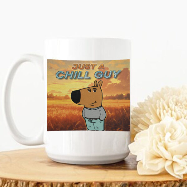 Just a Chill Guy Mug