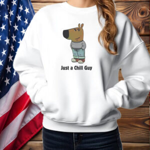 Just a Chill Guy Shirt ,Sweatshirt ,Hoodie2