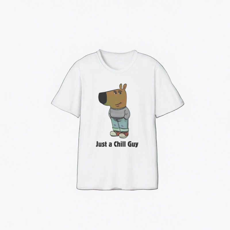 Just a Chill Guy T-Shirts US