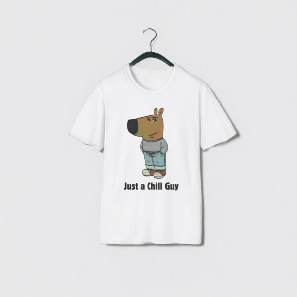 Just a Chill Guy T-Shirts US