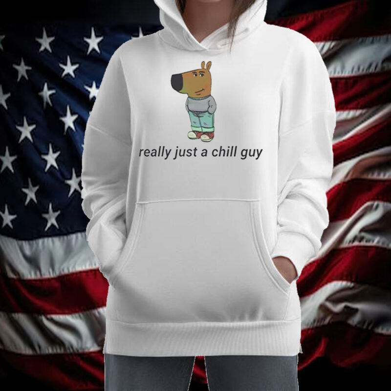 Really Just A Chill Guy Shirt ,Sweatshirt ,Hoodie