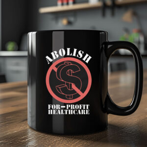 Abolish For-Profit Healthcare Mug