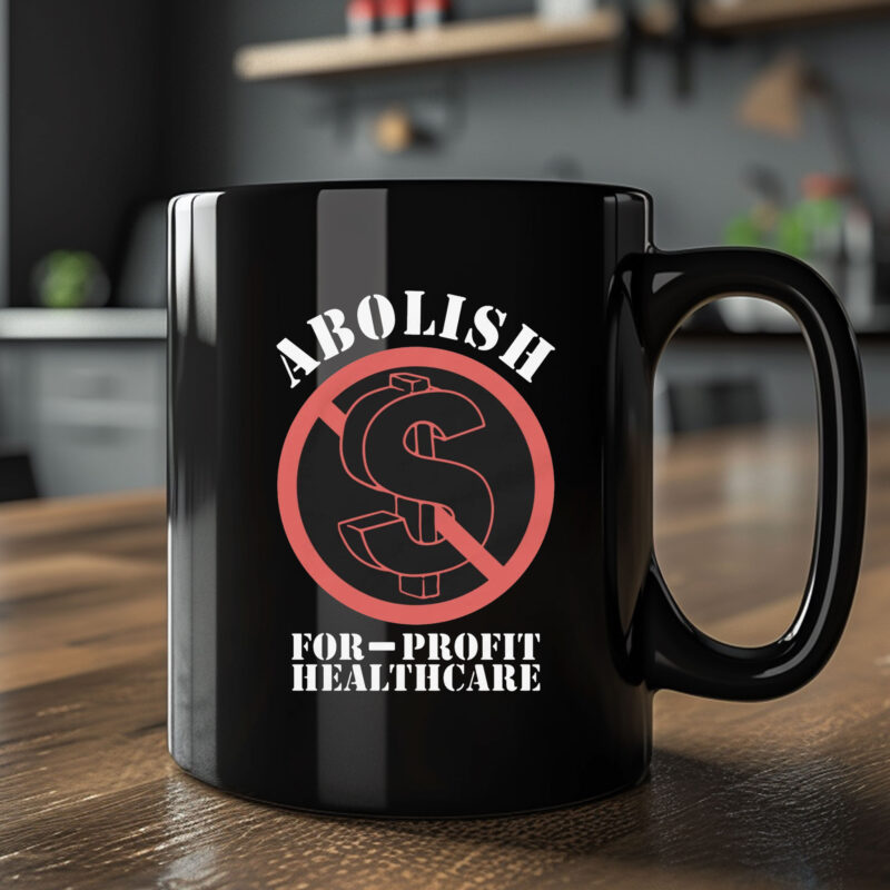 Abolish For-Profit Healthcare Mug