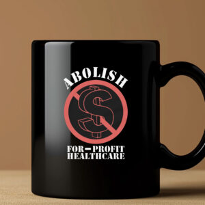 Abolish For-Profit Healthcare Mug