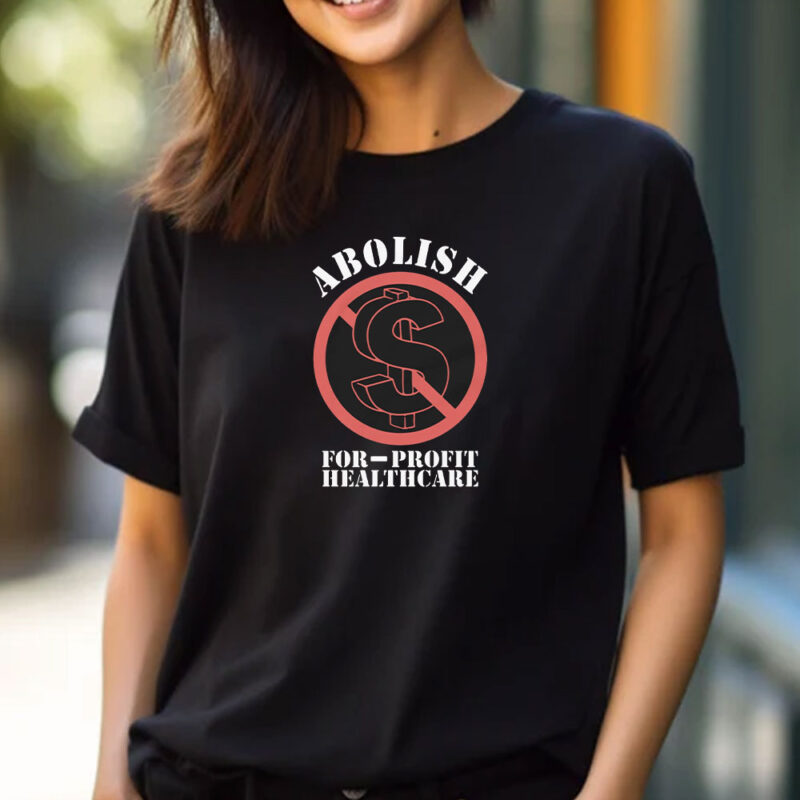 Abolish For-Profit Healthcare T-Shirt