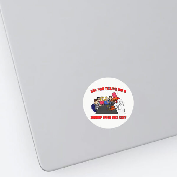 Are You Telling Me A Shrimp Fried This Rice Sticker