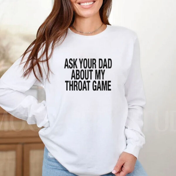 Ask Your Dad About My Throat Game Baby T-Shirt