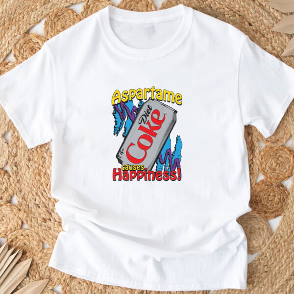 Aspartame Causes Happiness T-Shirt