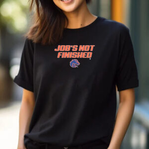 Boise State Job's Not Finished T-Shirt 2024