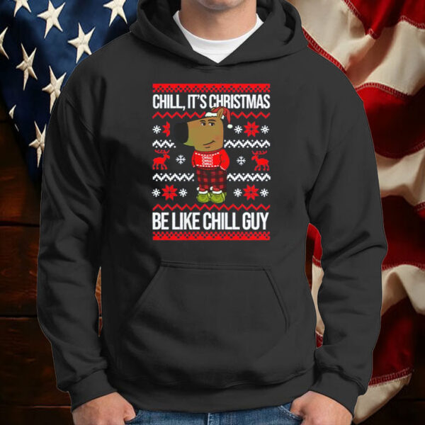 Chill, It's Christmas Be Like Chill Guy ,Christmas Chill Guy T-Shirt6