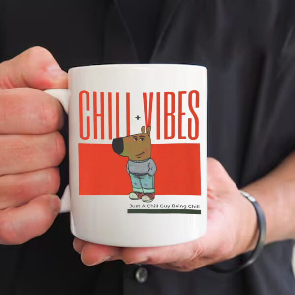 Chill + Vibes , Just A Chill Guy Being Chill Mug1