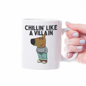 Chillin' Like A Villan ,Chill Guy Dog Mug