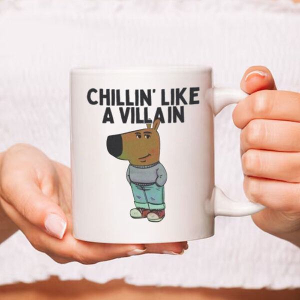 Chillin' Like A Villan ,Chill Guy Dog Mug1