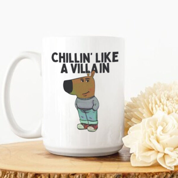 Chillin' Like A Villan ,Chill Guy Dog Mug2