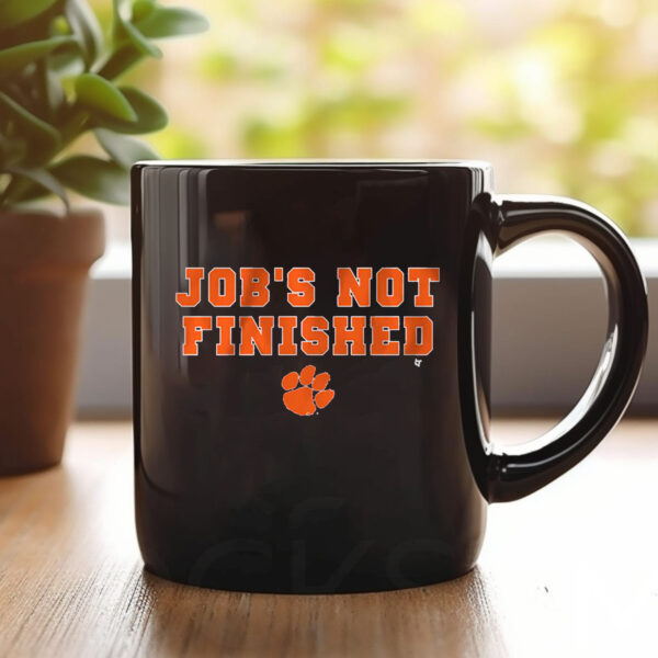 Clemson Football Job's Not Finished Mug1