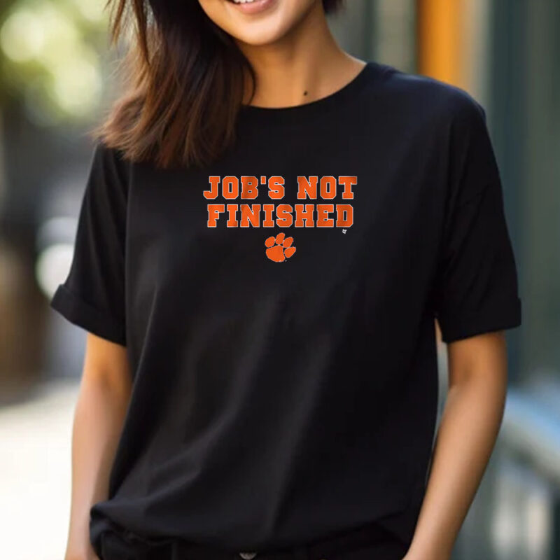 Clemson Football Job's Not Finished T-Shirt