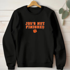 Clemson Football Job's Not Finished T-Shirt1