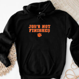 Clemson Football Job's Not Finished T-Shirt3