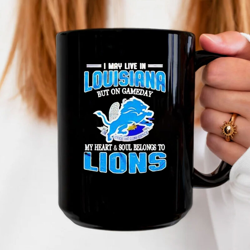 Detroit Lions I may live in Louisiana but on gameday my heart and soul belongs to Lions Mug