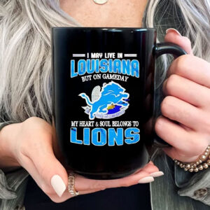 Detroit Lions I may live in Louisiana but on gameday my heart and soul belongs to Lions Mug