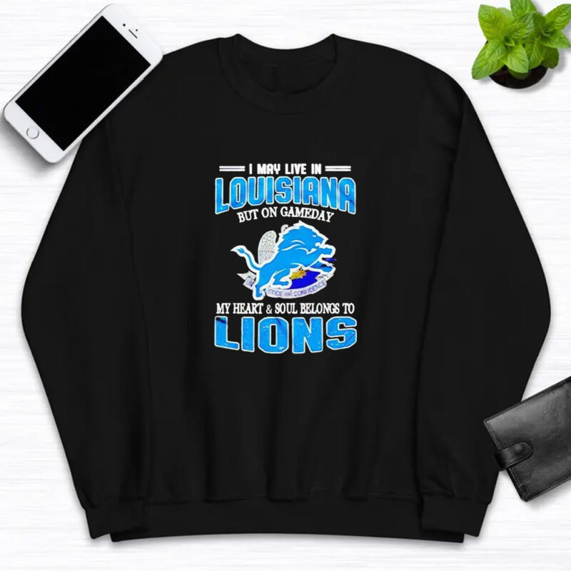 Detroit Lions I may live in Louisiana but on gameday my heart and soul belongs to Lions T-shirt