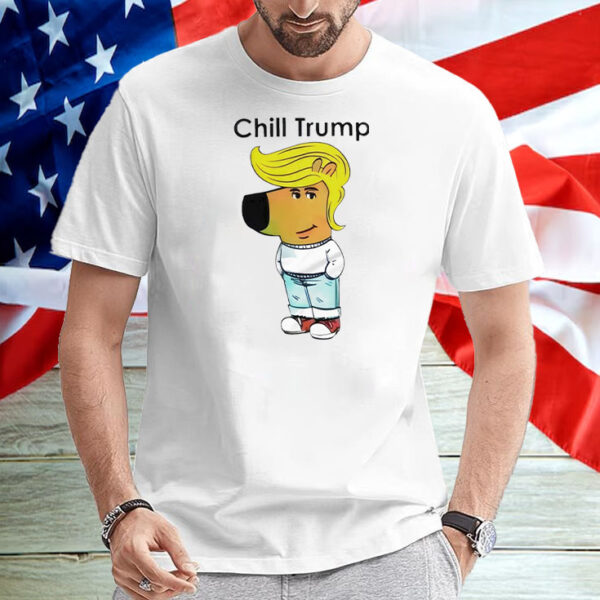 Donald Trump Chill Guy Dog T-Shirt2