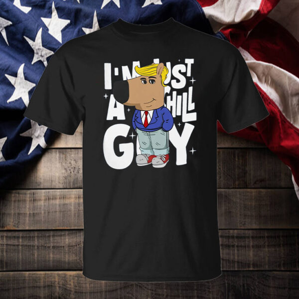 Donald Trump Chill Guy ,I'm Just A Chill Guy T-Shirt2