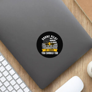 Drone Pilot You Should Too Sticker