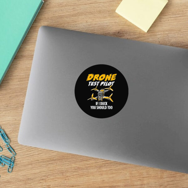 Drone Test Pilot Sticker - If I Duck You Should Too